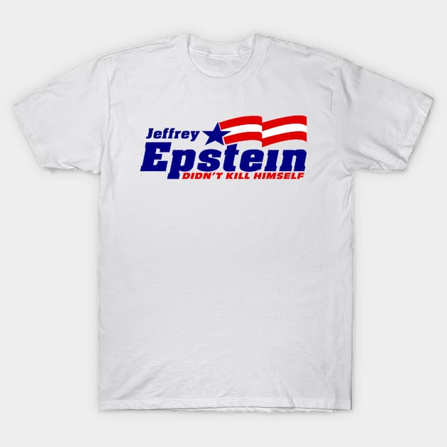 Jeffrey Epstein didn't kill himself T-Shirt by R4Design